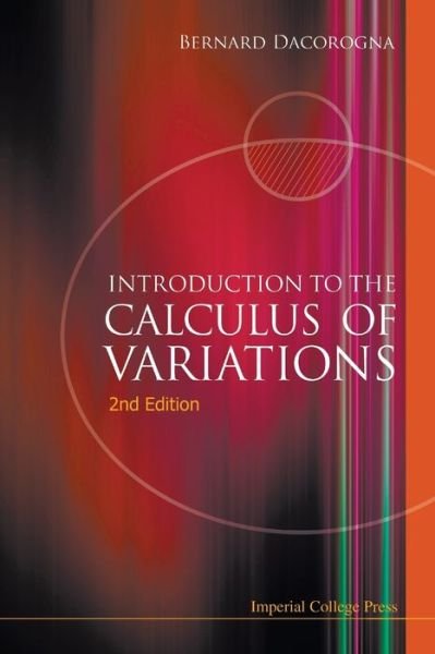 Cover for Dacorogna, Bernard (Ecole Polytechnique Federale De Lausanne (Epfl), Switzerland) · Introduction To The Calculus Of Variations (2nd Edition) (Paperback Book) [2 Revised edition] (2008)