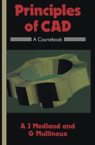 A. J. Medland · Principles of CAD: A Coursebook (Paperback Book) [Softcover reprint of the original 1st ed. 1988 edition] (1988)