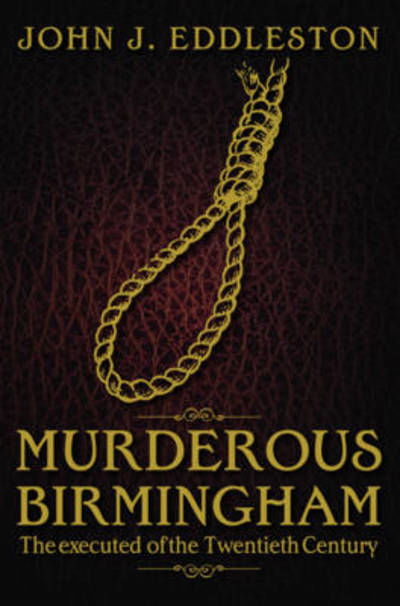 Cover for John J. Eddleston · Murderous Birmingham: The Executed of the Twentieth Century (Taschenbuch) (2012)