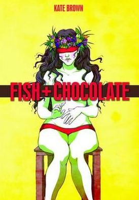 Cover for Kate Brown · Fish + Chocolate (Hardcover Book) (2011)