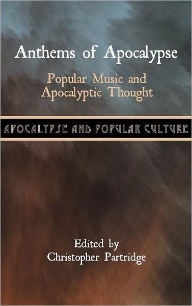 Cover for Christopher Partridge · Anthems of Apocalypse: Popular Music and Apocalyptic Thought (Hardcover Book) (2012)