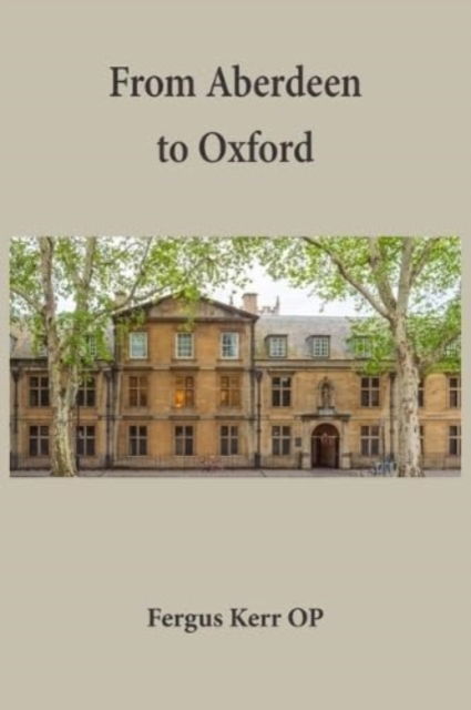 Cover for Fergus Kerr · From Aberdeen to Oxford: Collected Essays (Paperback Book) (2024)