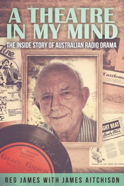 Cover for James Aitchison · A Theatre in my Mind - the inside story of Australian radio drama (Paperback Book) (2015)