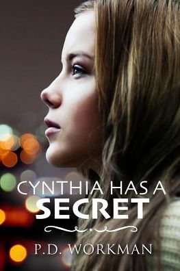 Cover for P D Workman · Cynthia Has a Secret (Paperback Book) (2016)