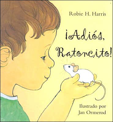 Cover for Robie H. Harris · Adios, Ratoncito (Hardcover Book) [Spanish edition] (2002)