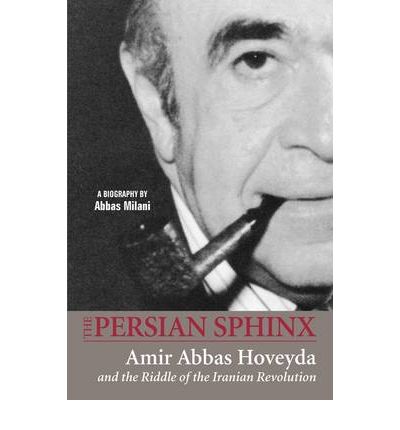 Cover for Abbas Milani · Persian Sphinx: Amir Abbas Hoveyda &amp; the Riddle of the Iranian Revolution (Paperback Book) (2009)