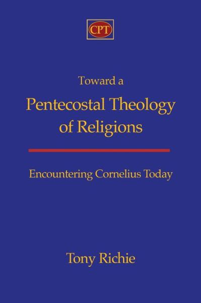 Cover for Tony Richie · Toward a Pentecostal theology of religions (Book) (2013)