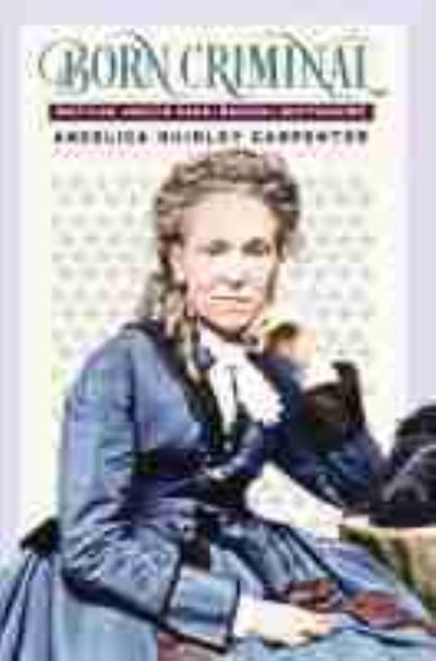 Cover for Angelica Shirley Carpenter · Born Criminal: Matilda Joslyn Gage, Radical Suffragist (Paperback Book) (2020)