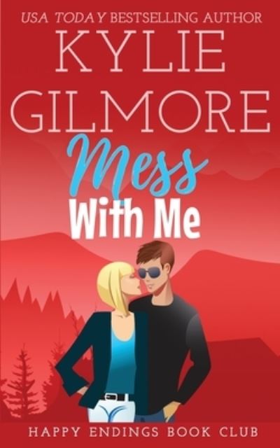 Mess With Me - Kylie Gilmore - Livros - Extra Fancy Books - 9781942238348 - 30 de outubro de 2017