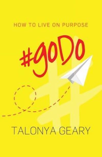 Cover for Talonya Geary · #goDo : How to Live on Purpose (Paperback Book) (2018)
