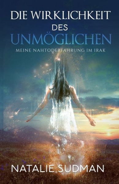 Cover for Natalie Sudman · Die Wirklichkeit Des Unmoeglichen (Paperback Book) (2021)