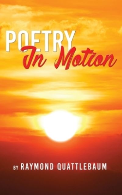 Raymond Quattlebaum · Poetry in Motion (Hardcover Book) (2019)