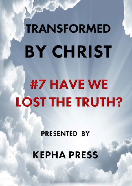 Cover for Thomas Johnson · Transformed by Christ #7: Have we lost the Truth? - Transformed by Christ (Paperback Book) (2020)