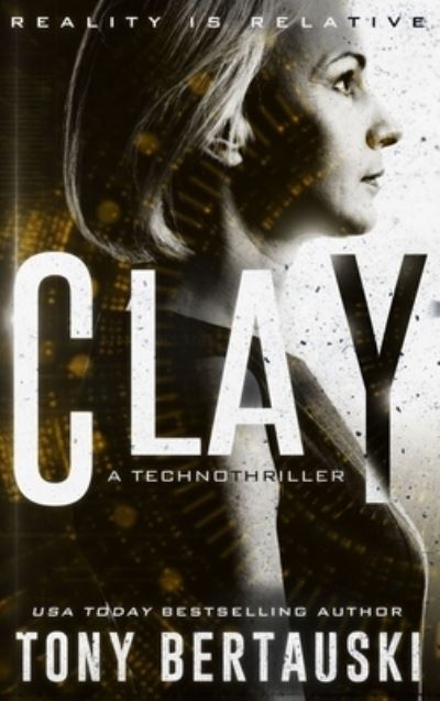 Cover for Tony Bertauski · Clay: A Technothriller - Halfskin (Gebundenes Buch) (2019)