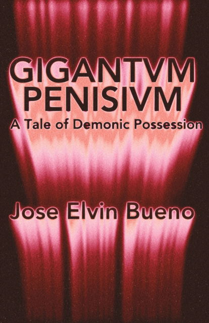 Cover for Jose Elvin Bueno · Gigantivm Penisisvm: A Tale of Demonic Possession (Paperback Book) (2024)