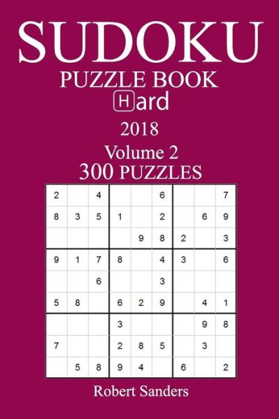 Cover for Robert Sanders · 300 Hard Sudoku Puzzle Book - 2018 (Paperback Book) (2017)