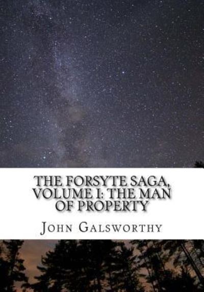 The Forsyte Saga, Volume I - John Galsworthy - Książki - Createspace Independent Publishing Platf - 9781974385348 - 8 sierpnia 2017