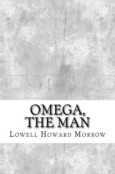 Cover for Lowell Howard Morrow · Omega, the Man (Paperback Book) (2017)