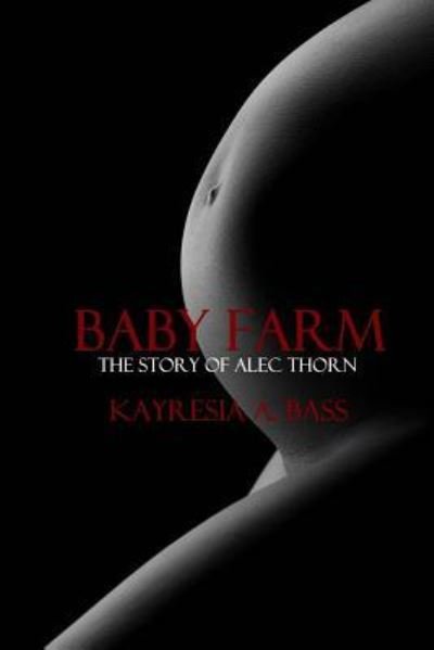 Kayresia a Bass · Baby Farm (Paperback Book) (2016)