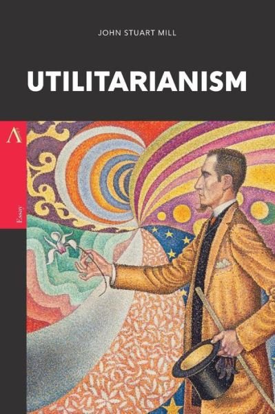 Utilitarianism - John Stuart Mill - Books - Createspace Independent Publishing Platf - 9781977834348 - September 30, 2017