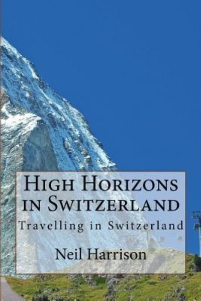 Cover for Neil Harrison · High Horizons in Switzerland (Paperback Book) (2017)