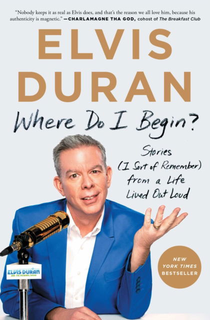 Cover for Elvis Duran · Where Do I Begin?: Stories (I Sort of Remember) from a Life Lived Out Loud (Paperback Book) (2020)