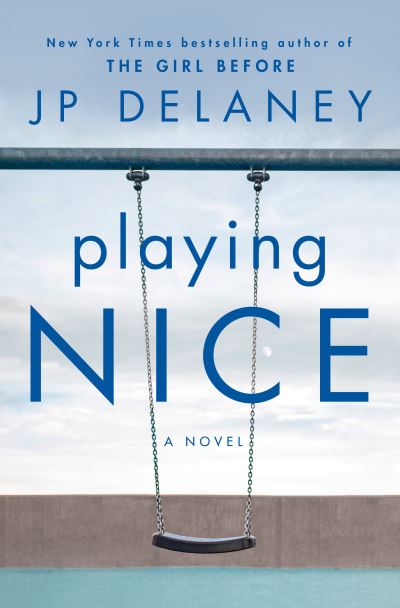 Cover for JP Delaney · Playing Nice: A Novel (Hardcover Book)