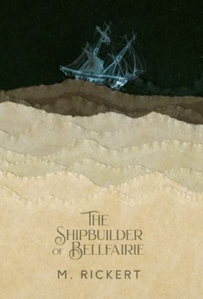 Cover for M. Rickert · Shipbuilder of Bellfairie (Book) (2021)