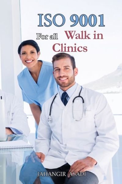 Cover for Jahangir Asadi · ISO 9001 for all Walk in Clinics (Paperback Bog) (2022)