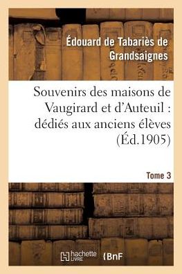 Cover for De T. De Grandsaignes · Souvenirs des maisons de Vaugirard et d'Auteuil (Taschenbuch) (2016)