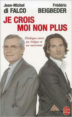 Cover for Frederic Beigbeder · Je Crois - Moi Non Plus (Le Livre De Poche) (French Edition) (Pocketbok) [French edition] (2005)