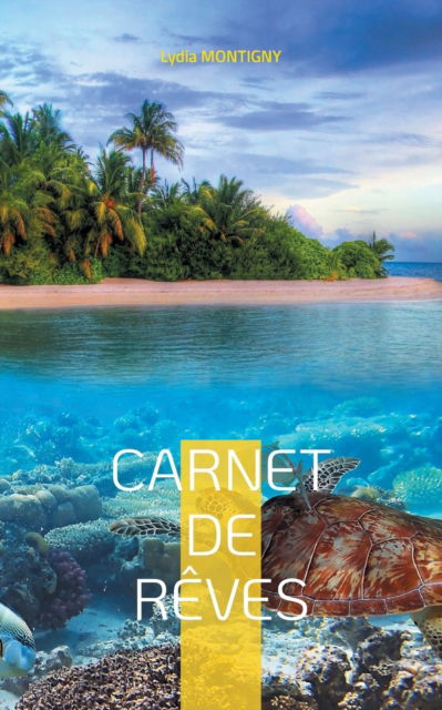 Carnet de Reves - Lydia Montigny - Kirjat - Books on Demand - 9782322400348 - lauantai 30. lokakuuta 2021