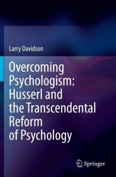 Cover for Larry Davidson · Overcoming Psychologism: Husserl and the Transcendental Reform of Psychology (Paperback Book) [1st ed. 2021 edition] (2021)