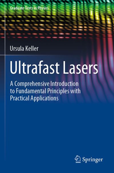 Ultrafast Lasers: A Comprehensive Introduction to Fundamental Principles with Practical Applications - Graduate Texts in Physics - Ursula Keller - Libros - Springer Nature Switzerland AG - 9783030825348 - 9 de marzo de 2023