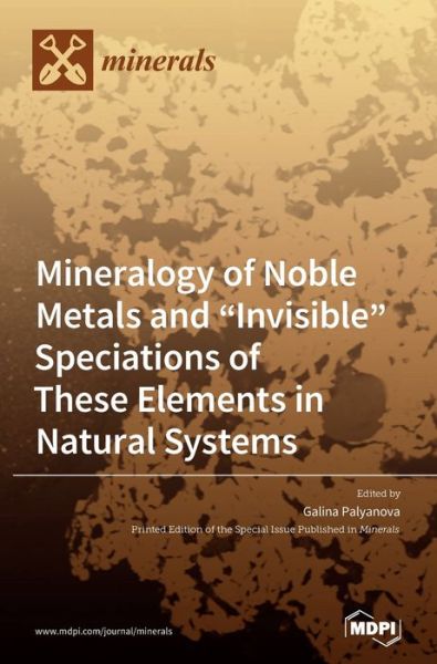 Cover for Galina Palyanova · Mineralogy of Noble Metals and Invisible Speciations of These Elements in Natural Systems (Hardcover Book) (2020)