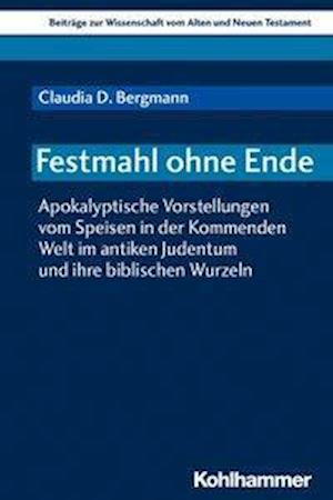 Festmahl ohne Ende - Bergmann - Books -  - 9783170361348 - September 18, 2019