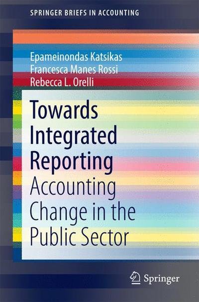 Cover for Epameinondas Katsikas · Towards Integrated Reporting: Accounting Change in the Public Sector - SpringerBriefs in Accounting (Paperback Bog) [1st ed. 2017 edition] (2016)