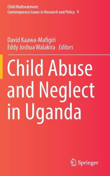 Child Abuse and Neglect in Uganda - Child Maltreatment (Hardcover Book) [1st ed. 2017 edition] (2017)