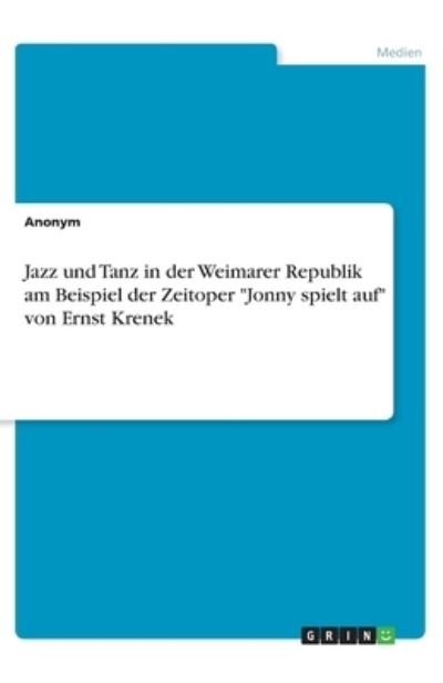 Jazz und Tanz in der Weimarer Re - Anonym - Other -  - 9783346285348 - 