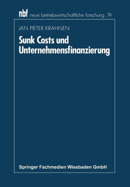 Cover for Jan Pieter Krahnen · Sunk Costs Und Unternehmensfinanzierung - Neue Betriebswirtschaftliche Forschung (Nbf) (Paperback Book) [1991 edition] (1991)