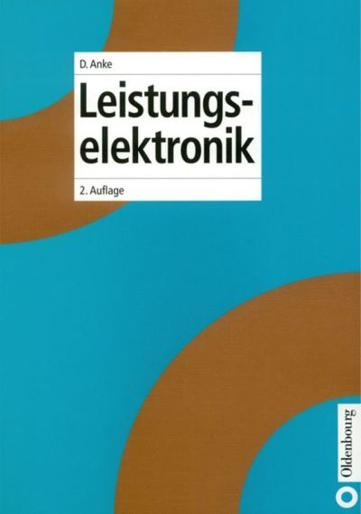 Leistungselektronik - D. Anke - Books - Oldenbourg Wissenschaftsverlag - 9783486226348 - October 18, 2000