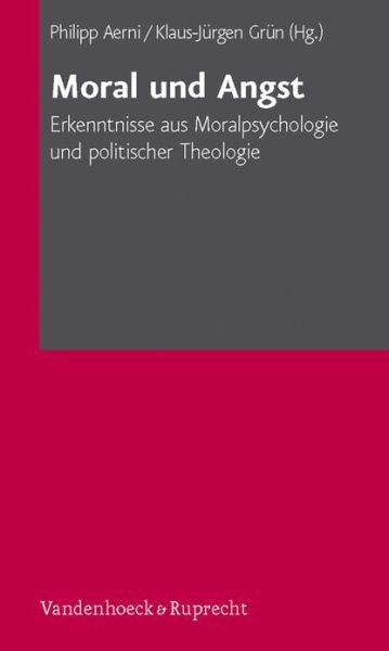 Moral und Angst: Erkenntnisse aus Moralpsychologie und politischer Theologie -  - Kirjat - Vandenhoeck & Ruprecht GmbH & Co KG - 9783525404348 - torstai 15. marraskuuta 2012