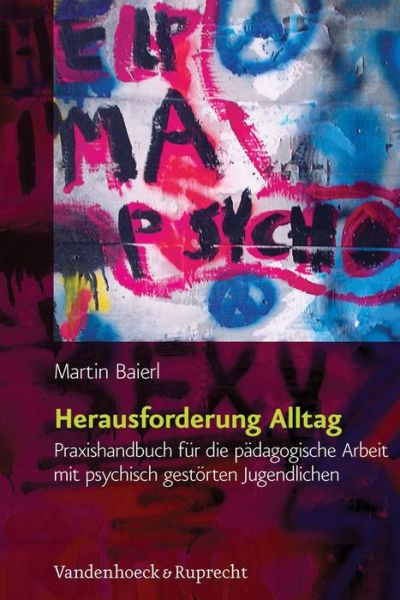 Cover for Martin Baierl · Herausforderung Alltag: Praxishandbuch Fur Die Padagogische Arbeit Mit Psychisch Gestorten Jugendlichen (Hardcover Book) (2011)