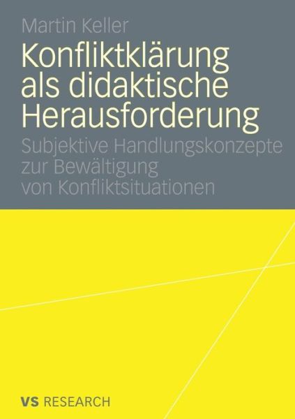 Cover for Martin Keller · Konfliktklarung ALS Didaktische Herausforderung: Subjektive Handlungskonzepte Zur Bewaltigung Von Konfliktsituationen (Paperback Book) [2008 edition] (2008)