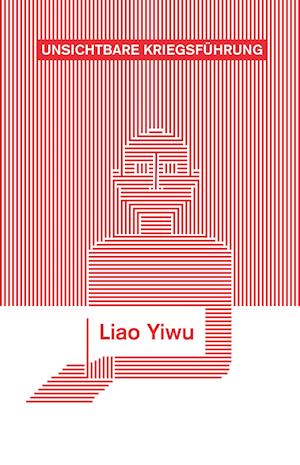 Unsichtbare Kriegsführung - Liao Yiwu - Libros - Klett-Cotta - 9783608987348 - 18 de marzo de 2023