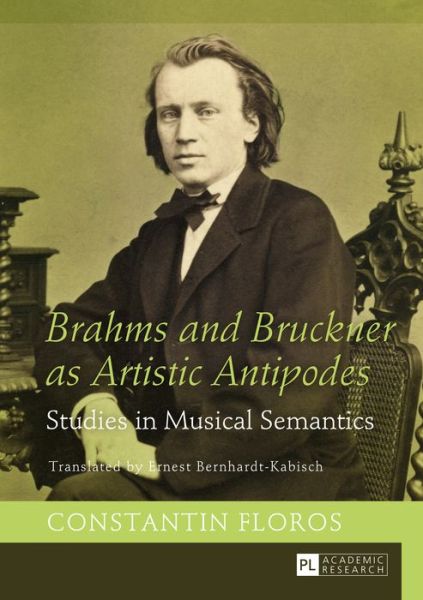 Cover for Constantin Floros · Brahms and Bruckner as Artistic Antipodes: Studies in Musical Semantics (Hardcover Book) [New edition] (2015)