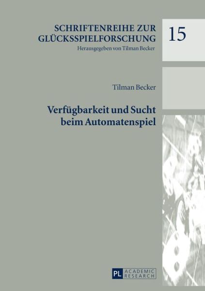 Cover for Tilman Becker · Verfuegbarkeit Und Sucht Beim Automatenspiel - Schriftenreihe Zur Gluecksspielforschung (Hardcover bog) (2015)