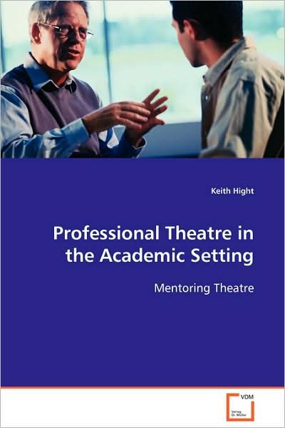Cover for Hight Keith · Professional Theatre in the Academic Setting: Mentoring Theatre (Paperback Book) (2008)