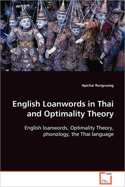 Cover for Apichai Rungruang · English Loanwords in Thai and Optimality Theory: English Loanwords, Optimality Theory, Phonology, the Thai Language (Pocketbok) (2008)
