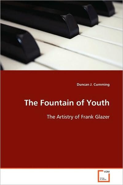 Cover for Duncan J. Cumming · The Fountain of Youth: the Artistry of Frank Glazer (Pocketbok) (2009)